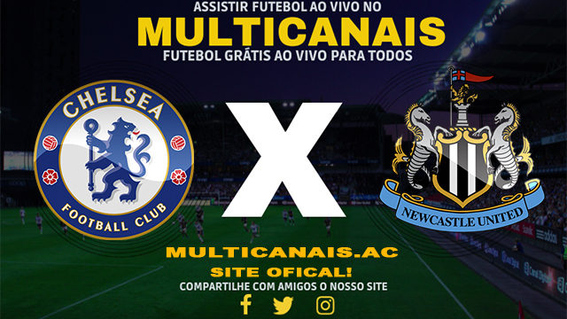 Assistir Chelsea x Newcastle AO VIVO Online 11/03/2024