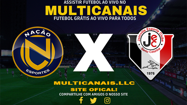 Assistir Nação x Joinville AO VIVO Online 02/03/2024