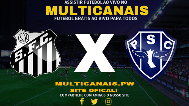 Assistir Santos x Paysandu AO VIVO Online 20/04/2024