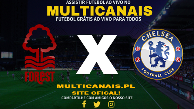 Assistir Nottingham Forest x Chelsea AO VIVO Online 11/05/2024