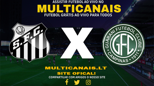 Assistir Santos x Guarani AO VIVO Online 06/05/2024