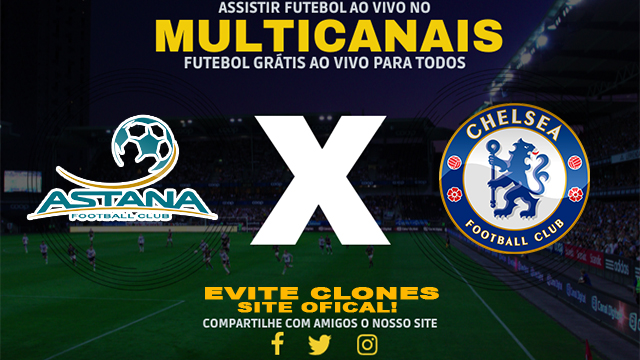 Assistir Astana x Chelsea AO VIVO Online 12/12/2024