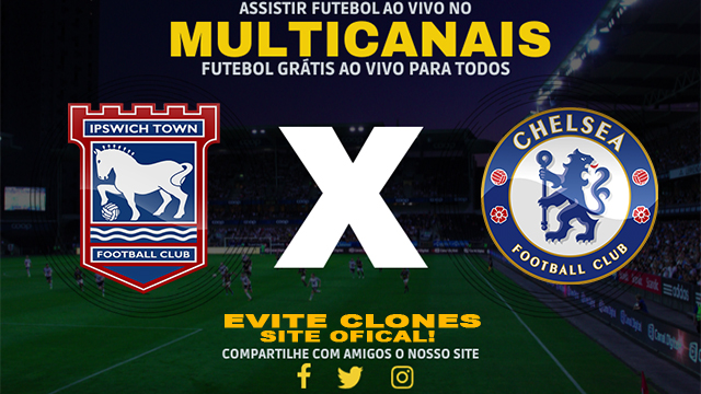 Assistir Ipswich x Chelsea AO VIVO Online 30/12/2024