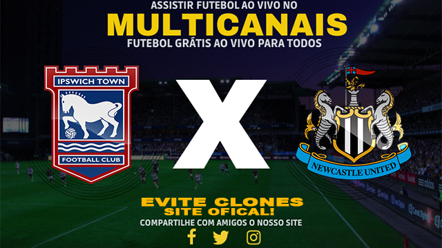 Assistir Ipswich x Newcastle AO VIVO Online 21/12/2024