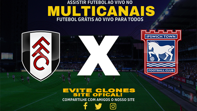 Assistir Fulham x Ipswich AO VIVO Online 05/01/2025